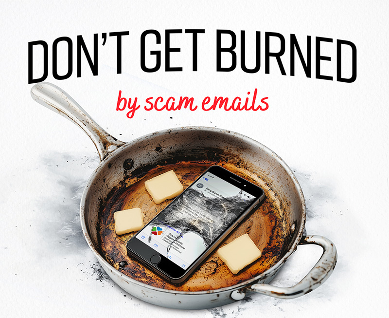 Don't get burned by scam emails